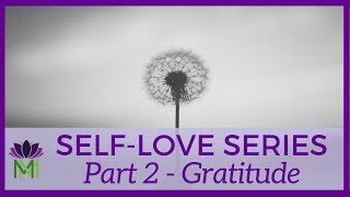 Guided Meditation Three Part Series for Self Love:  Part Two--Gratitude