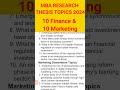 10 Finance 10 Marketing MBA RESEARCH THESIS TOPICS 2024