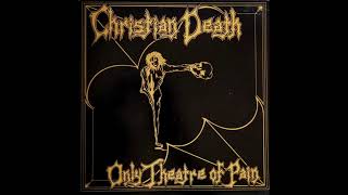 Christian Death ‎– Only Theatre Of Pain (Vinyl Rip/Full Album) HQ