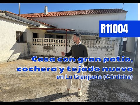 r11004 | Amplia casa con patio grande y cochera en La Granjuela ( Córdoba )
