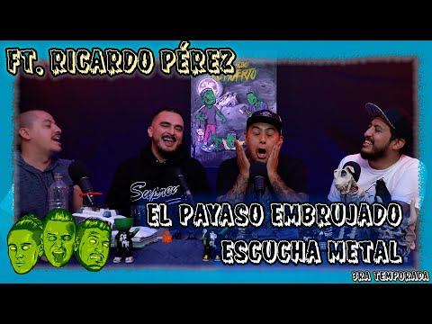 Se me subió el muerto - EP 60 El payaso embrujado escucha metal Ft. Ricardo Pérez
