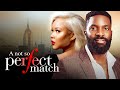 A NOT SO PERFECT MATCH - Nigerian Movies 2024 Latest Full Movies