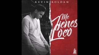 Kevin Roldan - Me Tienes Loco