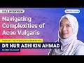 Navigating Complexities Of Acne Vulgaris With Dr Nur Ashikin Ahmad MedSynapse