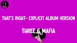 Three 6 Mafia - That&#39;s Right (feat. Akon) - Explicit Album Version (lyrics)