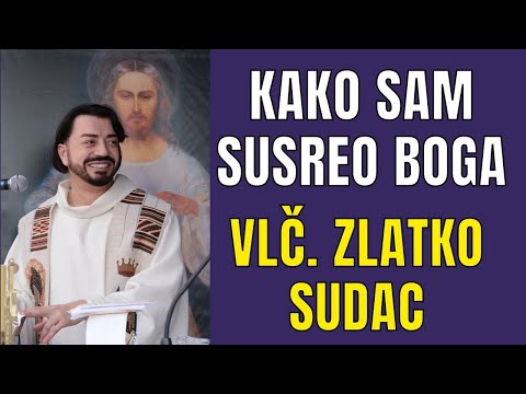 ISTINITA ISPOVIJEST - VLČ. ZLATKO SUDAC NIJE VJEROVAO U BOGA I POSTAO JE SVEĆENIK