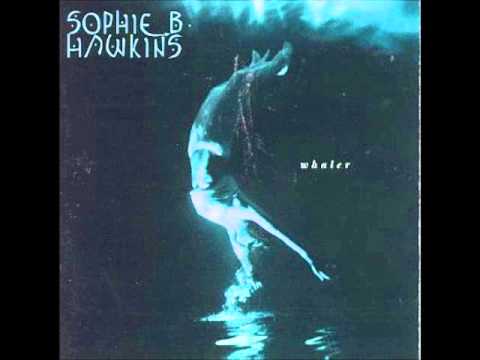 Sophie B. Hawkins - Did We Not Choose Each Other