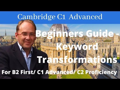 Guide to Key word Transformations: B2 First(FCE), C1 Advanced(CAE), C2 Proficiency(CPE)