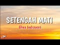 SETENGAH MATI - Ghea Indrawari | lirik lagu sedih viral | iLirik