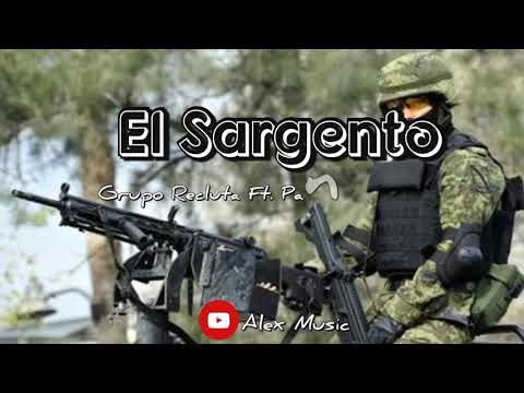 El sargento - Grupo Recluta Ft. Panchito Arredondo