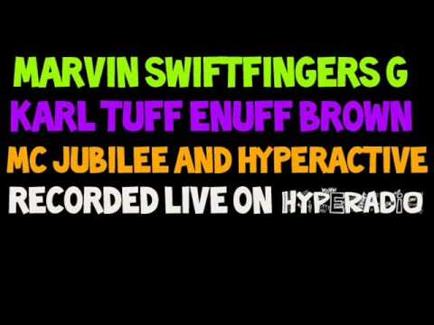 KARL TUFF ENUFF BROWN & MARVIN SWIFTFINGERS G WITH MC'S JUBILEE & HYPERACTIVE