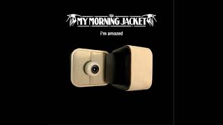 My Morning Jacket - I&#39;m Amazed (Instrumental)
