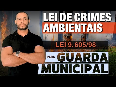 ENVIRONMENTAL CRIMES LAW - 9.605/98 | FOR MUNICIPAL GUARDS |