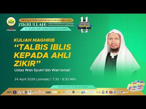 24-04-2026 Ustaz Wan Syukri : Talbis Iblis Kepada Ahli Zikir (PS11)