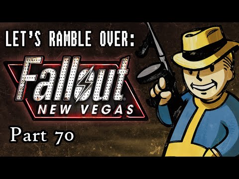 Let's Ramble Over: Fallout New Vegas Part 70