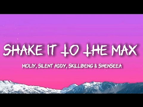Moliy - Shake It To The Max (Remix) (Lyrics) FT. Silent Addy, Skillibeng & Shenseeal