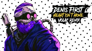 Denis First - Heart Isn't Home (Volac Extended Remix) video