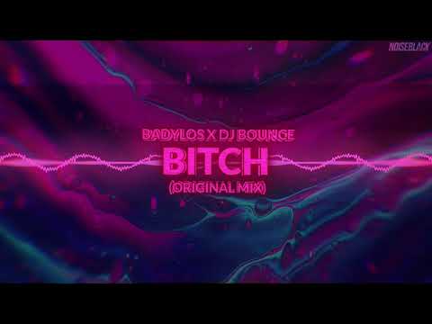 BadyLOS x DJ Bounce - BITCH (Original Mix)