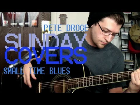 Sunday Covers - Small Time Blues (Pete Droge cover)