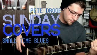 Sunday Covers - Small Time Blues (Pete Droge cover)