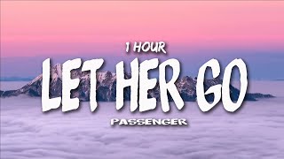 Passenger - Let Her Go (Lyrics) [1 HOUR]