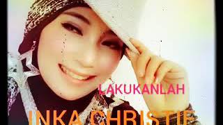 Download lagu INKA CHRISTIE ( LAKUKANLAH ) mp3