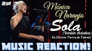 THE LONELINESS❤️‍🔥Mónica Naranjo - Sola(Versión Acústica) “Tierra de Talento” New! | Music Reaction🔥