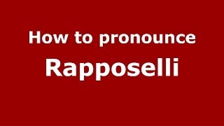 How to pronounce Rapposelli