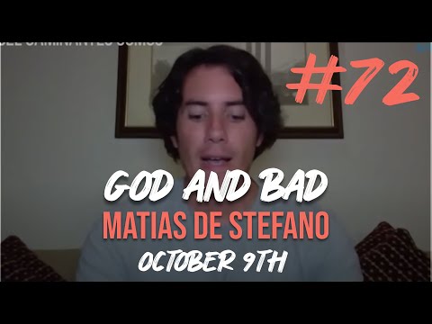 #72 GOD AND BAD 9OCT- OCT 9TH - #matíasdestefano