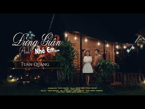 Đừng giận anh nhé em - Tuấn Quang