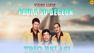 Download lagu Trio Relasi - Paula So Begeon ( Video Lirik) mp3
