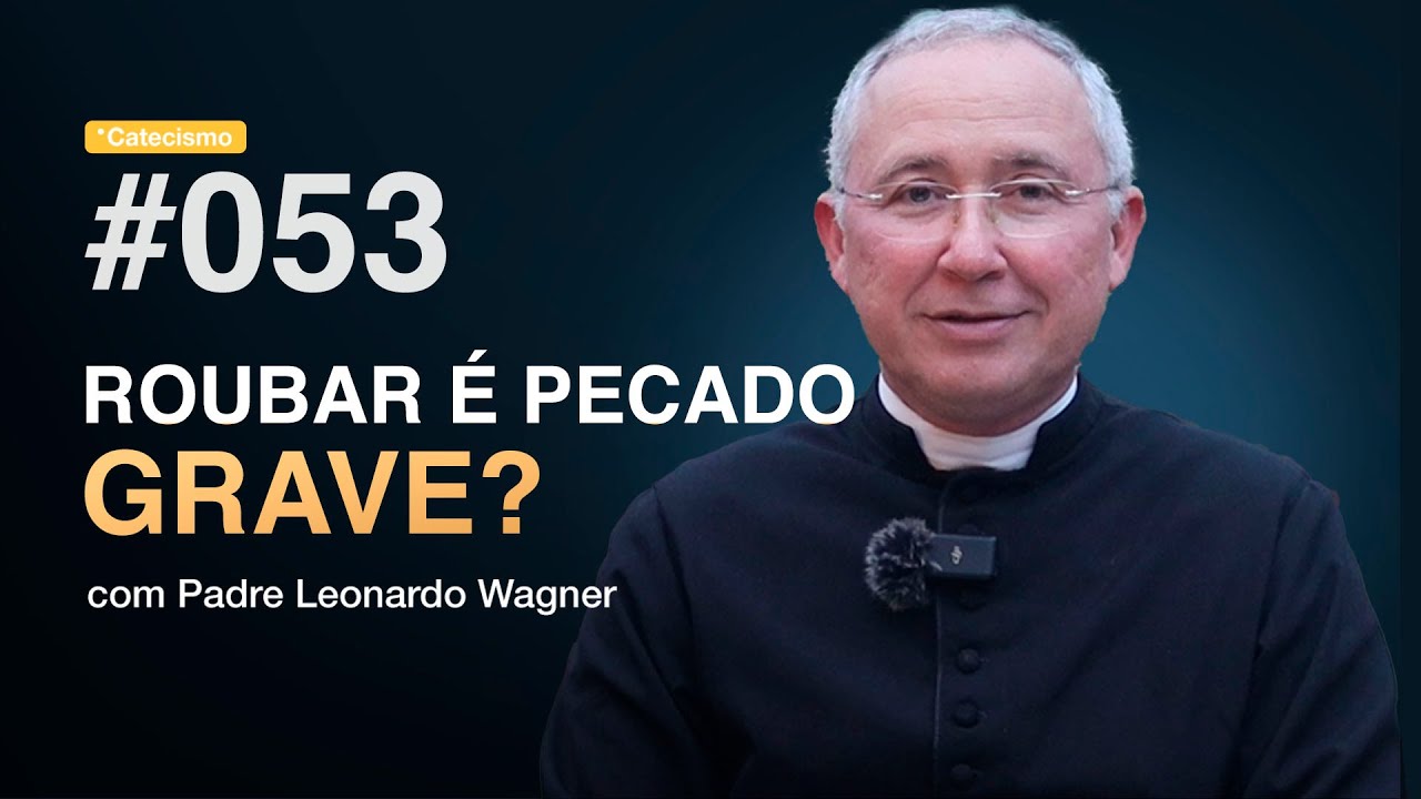 Is stealing a serious sin? | Catechism #053