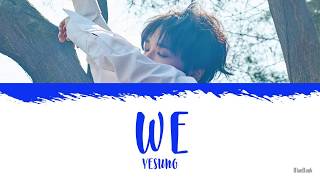 YESUNG - WE (우리) | Han-Rom-Eng | Color Coded Lyrics