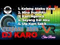 DJ KARO TERBARU 2024 REMIX LAGU KARO TERBARU