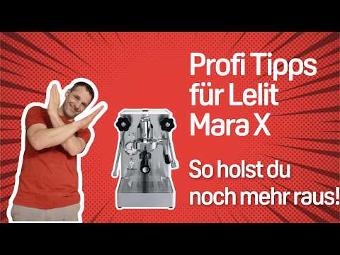 Lelit MaraX : Profi-Tipps für besseren Geschmack