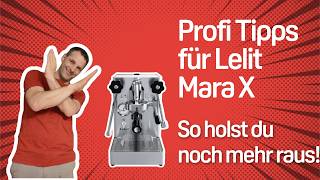 Lelit MaraX : Profi-Tipps für besseren Geschmack