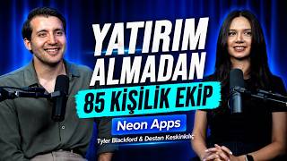Yatırım almadan 85 kişilik ekibe |  Tyler Blackford & Destan Keskinkılıç ile Neo