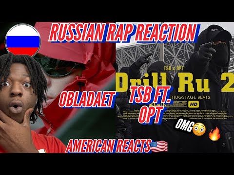 OBLADAET IS FIRE🇷🇺🔥! American Reacts to Russian Rap! Ft. TSB, OPT, OBLADAET, Tsb ft opt - Drill Ru2