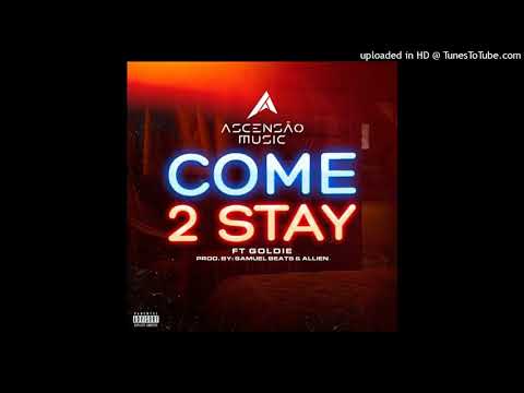 Ascensăo Music (Phedilson, Sentinela, S-Bruno & Leonardo Freezy)(feat. Goldie)- Come 2 Stay  ( Pop )
