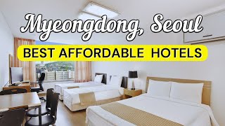 10 Best Affordable Hotels in Myeongdong, Seoul