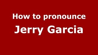 How to pronounce Jerry Garcia