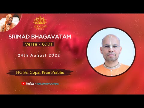 Srimad Bhagavatam_Verse - 6.1.11 | HG Sri Gopal Pran Prabhu | 24th August 2022 @ ISKCON NVCC Pune