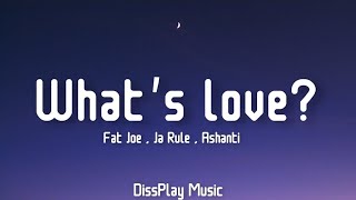 Fat Joe ft Ja Rule &amp; Ashanti - What&#39;s Love? (lyrics)