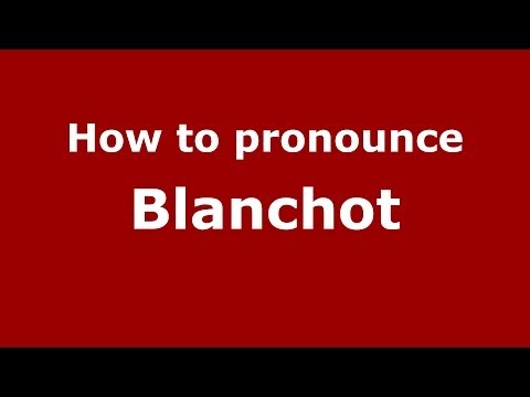How to pronounce Blanchot