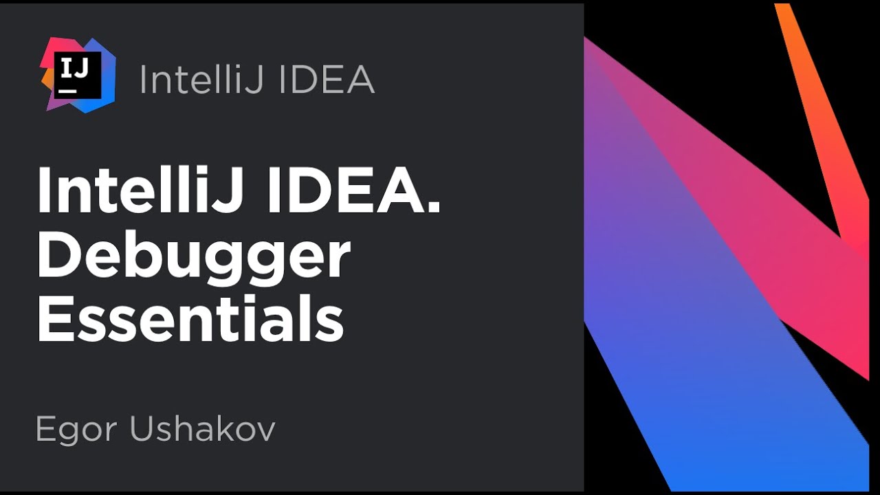 IntelliJ IDEA. Debugger Essentials