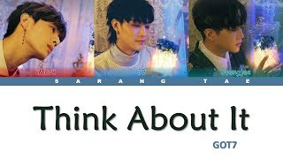 GOT7 (갓세븐) - 'Think About It' Lyrics [Color Coded_Han_Rom_Eng]