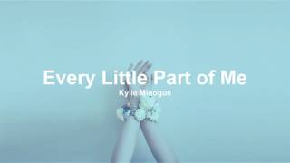 Kylie Minogue - Every Little Part of Me (Traducida al Español)