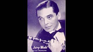 Jerry Wald - Someone To Watch Over Me
