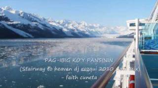 PAG-IBIG KO'Y PANSININ (Stairway to heaven dj rozqui 2010 slow mix)- faith cuneta .wmv