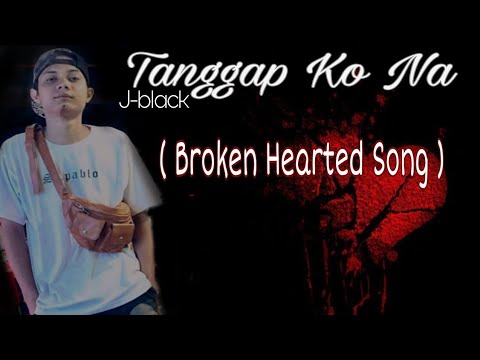 Tanggap Ko Na - J-black ( Lyrics )